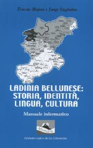 MAJONI-GUGLIELMI, Ladinia bellunese: storia identit lingua cultura