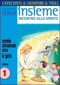 CIONCHI GIUSEPPE, Catechisti & genitori & figli insieme Cresima -1-