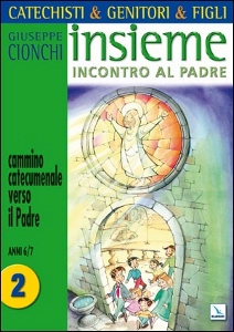 CIONCHI GIUSEPPE, Catechisti & genitori & figli insieme 6-7 anni