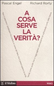 ENGEL - RORTY, A cosa serve la verit ?