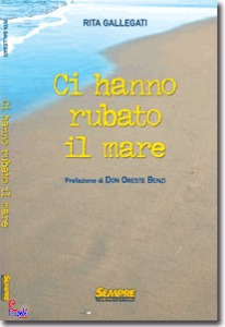 GALLEGATI RITA, Ci hanno rubato il mare