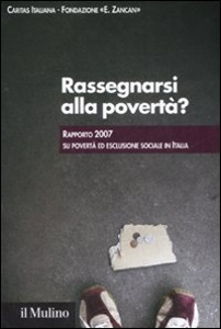CARITAS ITALIANA, Rassegnarsi alla povert? rapporto 2007