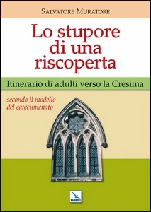 MURATORE SALVATORE, Stupore di una riscoperta. Adulti verso la cresima