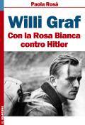 ROS PAOLA, Willi Graf. Con la Rosa Bianca contro Hitler