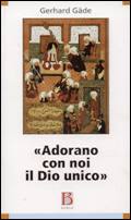 GADE GERHARD, Adorano con noi il Dio unico