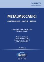 AA.VV., Metalmeccanici. Confindustria FIM/CISL UILM/UIL
