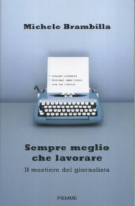 BRAMBILLA MICHELE, Sempre meglio che lavorare. Il giornalista