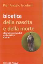 IACOBELLI PIER, Bioetica della nascita e della morte