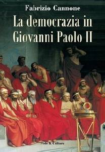 CANNONE FABRIZIO, La democrazia in Giovanni Paolo II