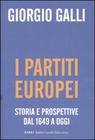 GALLI GIORGIO, I partiti europei. Storia e prospettive 1649-oggi