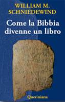 SCHNIEDEWIND WILLIAM, Come la Bibbia divenne un libro