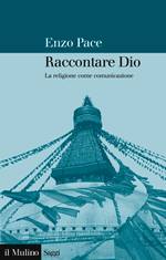 PACE ENZO, Raccontare Dio.La religione come comunicazione