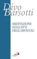 BARSOTTI DIVO, Meditazione sugli Atti degli Apostoli