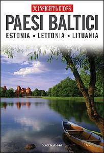 INSIGHT GUIDES, Paesi Baltici. Estonia. Lettonia. Lituania