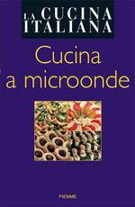 LA CUCINA ITALIANA, Cucina a microonde