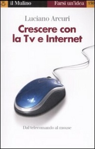 ARCURI LUCIANO, Crescere con la tv e internet