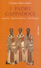 MORESCHINI CLAUDIO, I padri cappadoci. Storia,letteratura, teologia