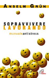 GRUN ANSELM, Sopravvivere lavorando. Manuale antistress