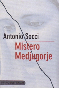 SOCCI ANTONIO, Mistero Medjugorje