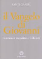 GRASSO SANTI, Il Vangelo di Giovanni. Commento esegetico e teol