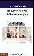 BERTHELOT JEAN, La costruzione della sociologia