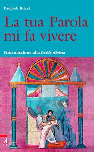 BRIZZI PASQUALE, La tua parola mi fa vivere Intr.alla lectio divina