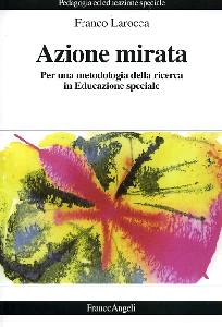 LAROCCA FRANCO, Azione mirata. Per una metodologia della ricerca..