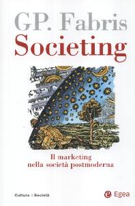 FABRIS GIAMPAOLO, Societing. Il marketing nella societ postmoderna