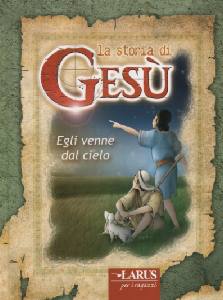 AA.VV., La storia di Ges. Egli venne dal cielo