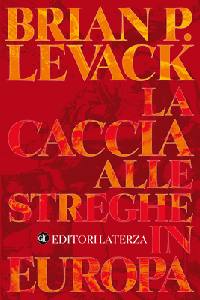 LEVACK BRIAN P., La caccia alle streghe in Europa