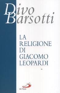 BARSOTTI DIVO, La religione di Giacomo Leopardi