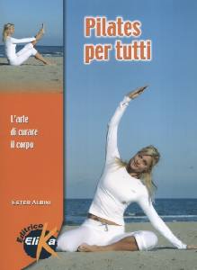 ALBINI ESTER, Pilates per tutti. L