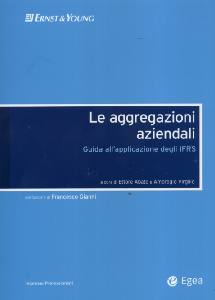 AA.VV., Le aggregazioni aziendali. Applicazione degli IFRS