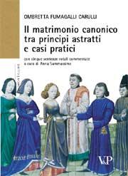 FUMAGALLI CARUL, Il matrimonio canonico. Principi astratti e casi..