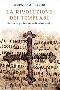 CERRINI SIMONETTA, La rivoluzione dei templari