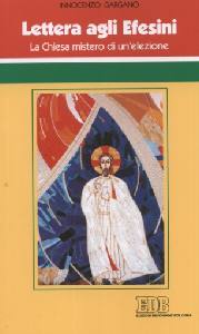 GARGANO INNOCENZO, Lettera agli efesini.Chiesa mistero di un