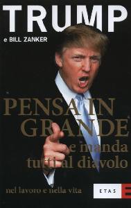 TRUMP - BIL ZANKER, Pensa in grande e manda tutti al diavolo