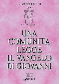 FAUSTI SILVANO, Una comunit legge il Vangelo di Giovanni(v.unico)