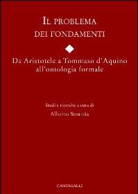 STRUMIA ALBERTO, Il problemi dei fondamenti. Da Aristotele e Tommas