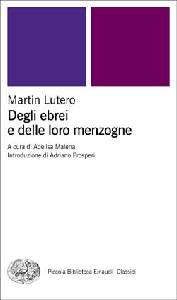 LUTERO MARTIN, Degli ebrei e delle loro menzogne