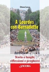 LESSA ETTORE, A Lourdes con Bernadette.