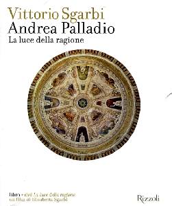 SGARBI VITTORIO, Andrea Palladio. La luce della ragione Libro + DVD