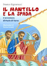 SIGNORACCI FRANCO, Il mantello e la spada.  Paolo di Tarso