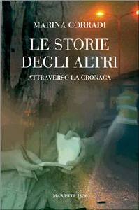 CORRADI MARINA, Le storie degli altri attraverso la cronaca