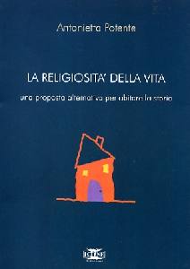 POTENTE ANTONIETTA, La religiosit della vita