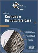 GRIMALDI LUIGI, Costruire e ricostruire casa