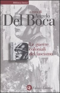 DEL BOCA ANGELO, Le guerre coloniali del fascismo