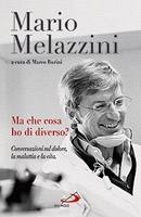 MELAZZINI MARIO, Ma che cosa ho di diverso ?