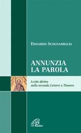 SCOGNAMIGLIO EDOARDO, Annunzia la parola. Lectio 2 lettera a Timoteo