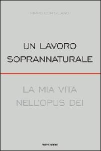 CORIGLIANO PIPPO, Un lavoro soprannaturale.La mia vita nell